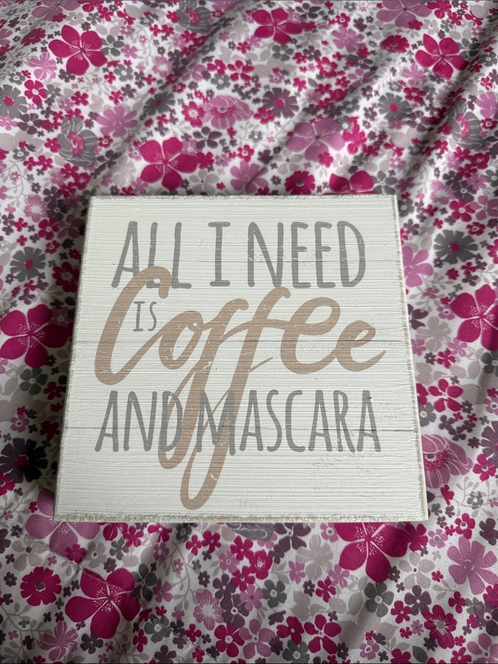 All I Need is Coffee and Mascara Wall Sign - White and Tan